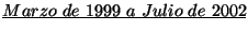 $\underline{Marzo{\ }de{\ }1999{\ }a{\ }Julio{\ }de{\ }2002}$